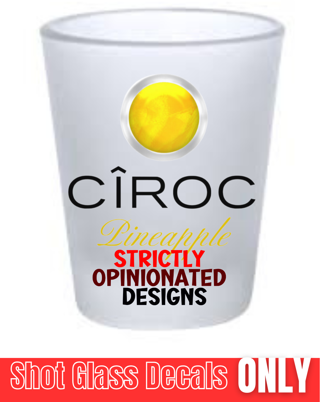 CIROC SHOT GLASS DECAL -LAST CHANCE -NO RESTOCK