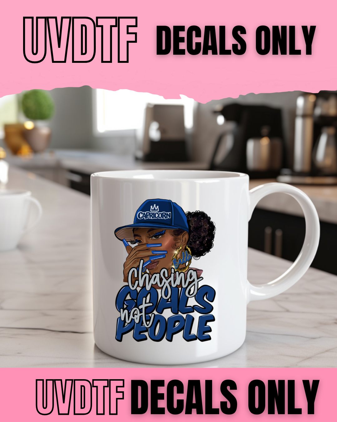 Chasing Goals Not People Capricorn UVDTF Decal – 5 Pack for $10