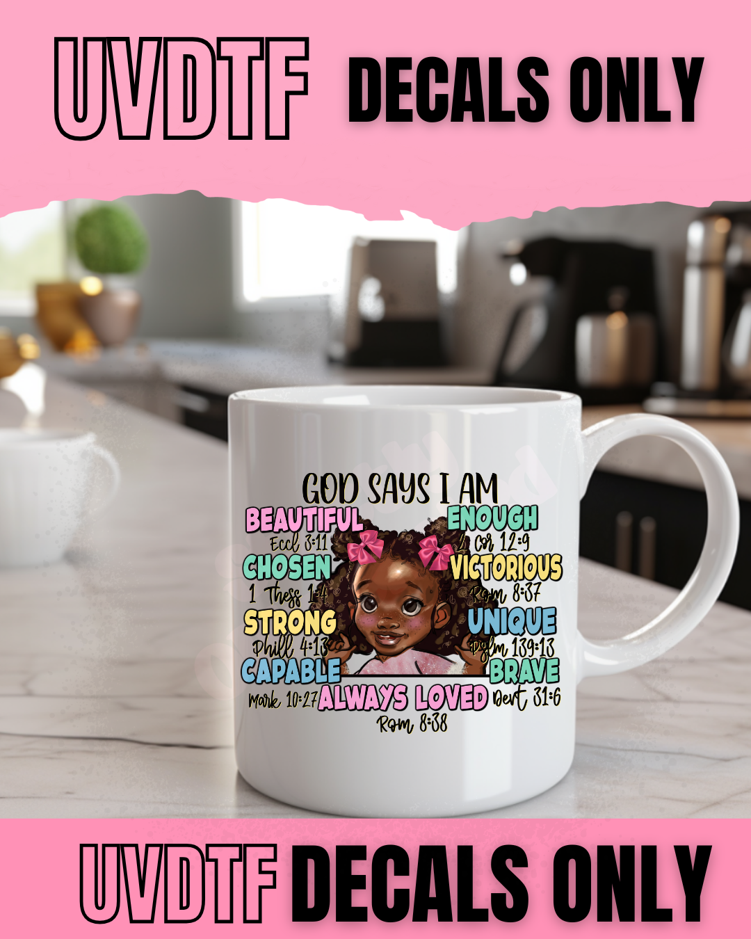 God Says I Am – Girl Edition UV DTF Decal SOD 95