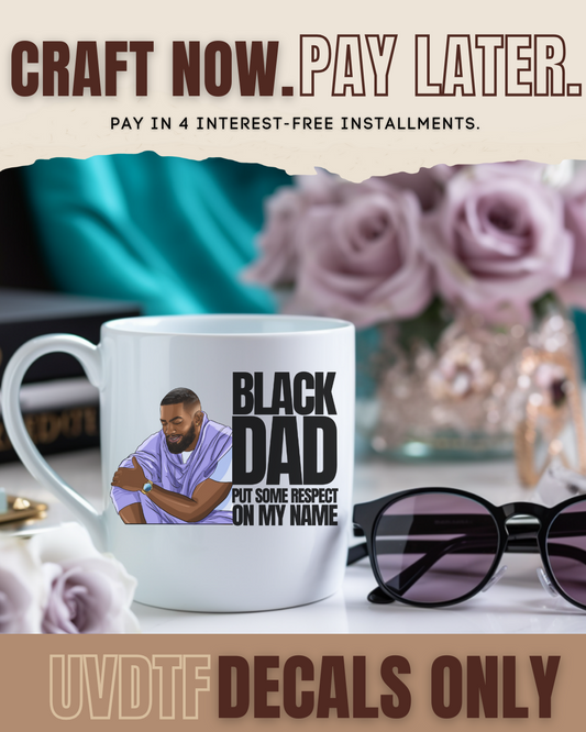Black Dad Put Some Respect on my name SOD 30
