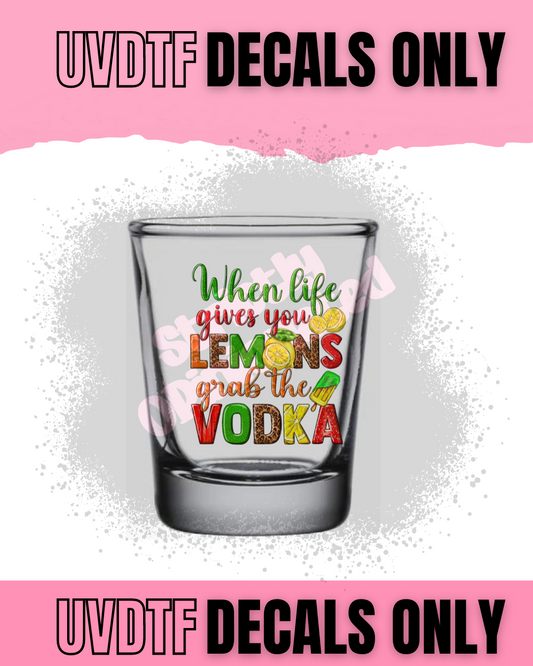 2" When Life gives You Lemons grab the Vodka...