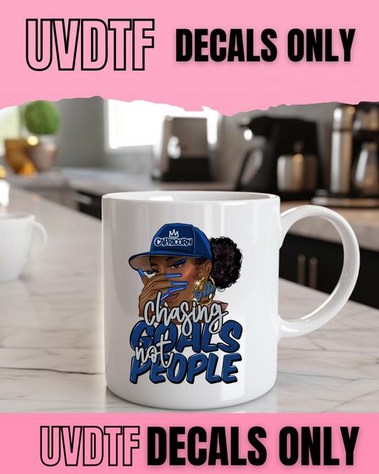 Chasing Goals Not People Capricorn UVDTF Decal – 5 Pack for $10