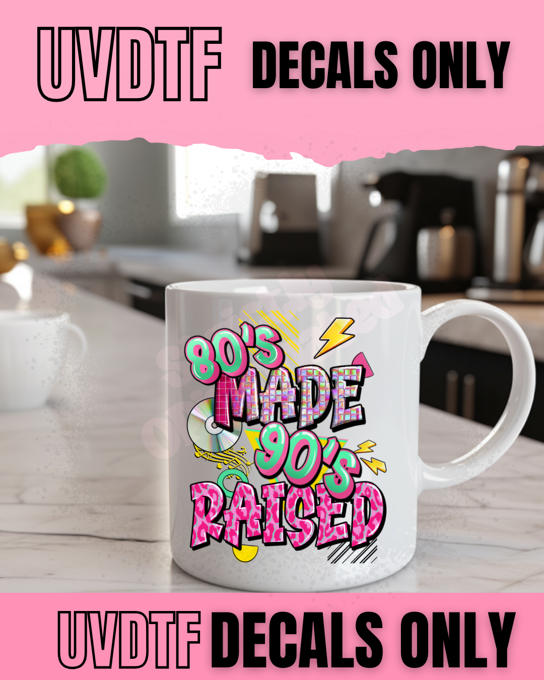 80’s Made, 90’s Raised – UV DTF Decal SOD 93