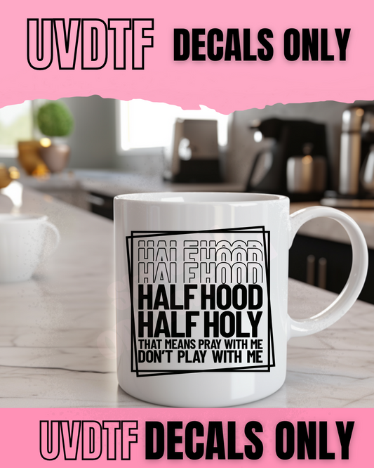 Half Hood Half Holy UV DTF Decal – SOD 96