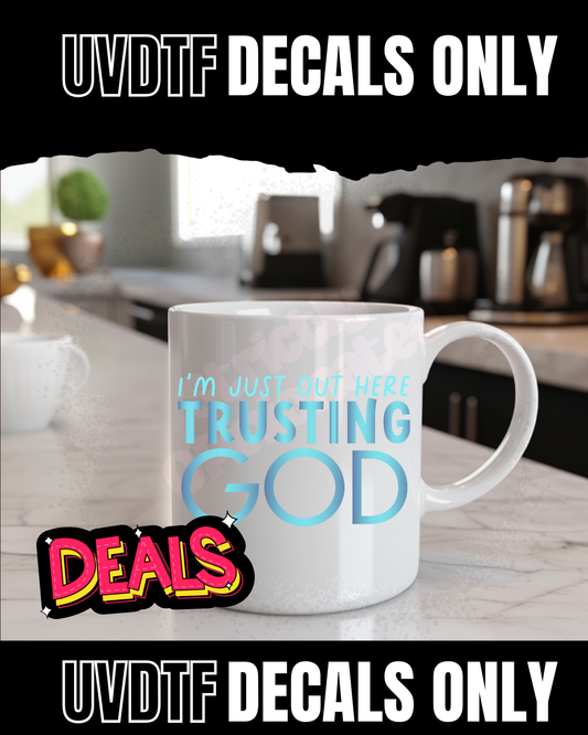 “I’m Just Out Here Trusting God” UV DTF Decal | Only $0.50 Each!